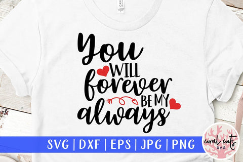 You Will Forever Be My Always – Wedding SVG EPS DXF PNG Cutting Files SVG CoralCutsSVG 