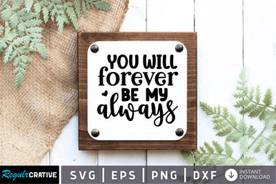 You will forever be my SVG SVG Regulrcrative 