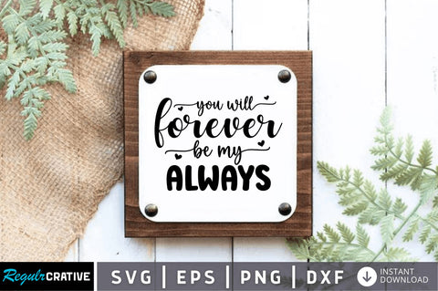 You will forever be my svg SVG Regulrcrative 