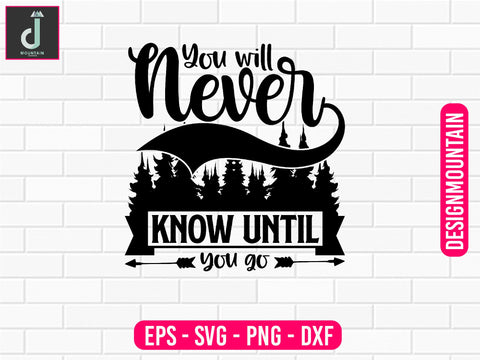 You will never know until you go Svg design SVG Alihossainbd 