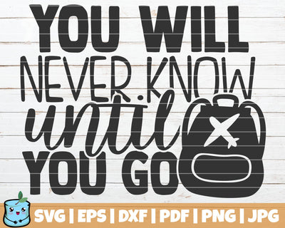 You Will Never Know Until You Go SVG MintyMarshmallows 