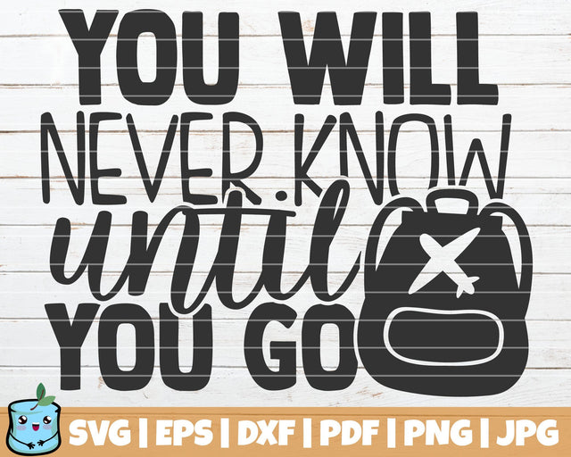 You Will Never Know Until You Go SVG MintyMarshmallows 