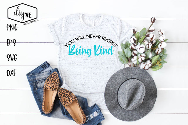 You Will Never Regret Being Kind - An Inspirational SVG Cut File SVG DIYxe Designs 