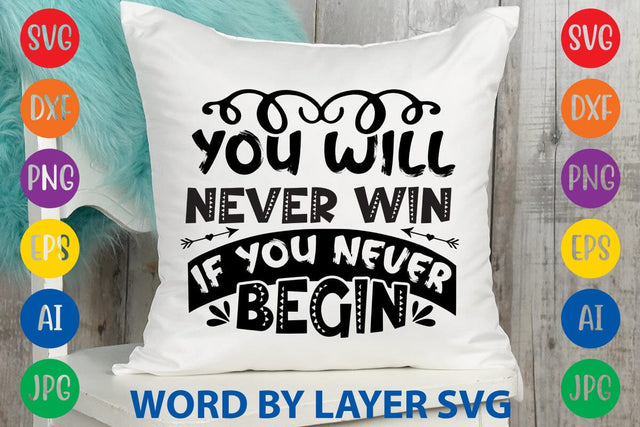 You Will Never Win If You Never Begin svg design SVG Rafiqul20606 