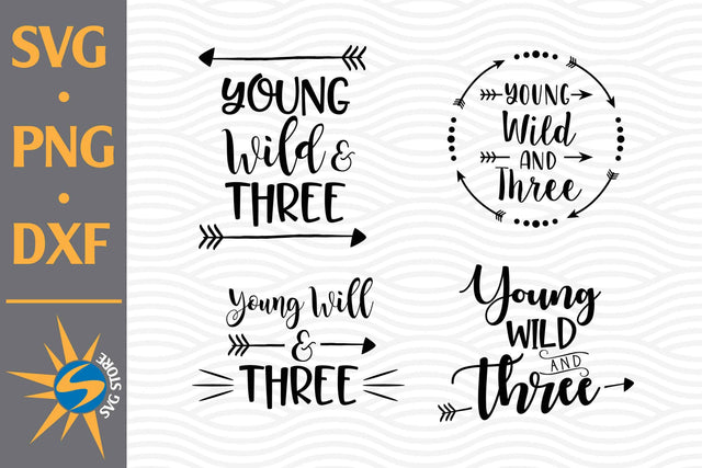 Young And Wild Three SVG, PNG, DXF Digital Files Include SVG SVGStoreShop 