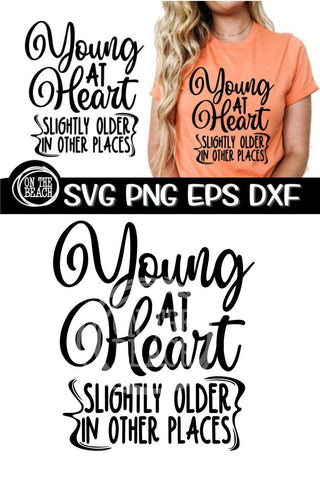 Young At Heart - Slightly Older SVG PNG EPS DXF SVG On the Beach Boutique 