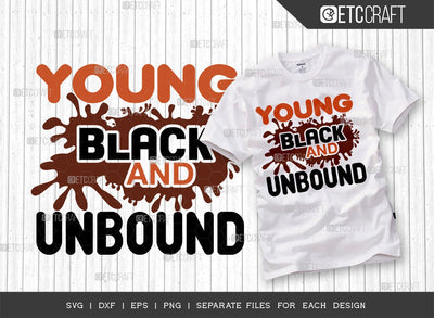 Young Black And Unbound SVG Cut File | Black History Month Svg | Black Woman Svg | Melanin Svg | Black Pride Svg | Black Dope Svg| Dope African American Quote Design SVG ETC Craft 