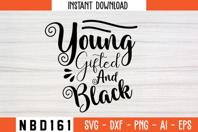 YOUNG GIFTED AND BLACK Svg Design SVG Nbd161 