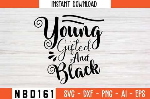 YOUNG GIFTED AND BLACK Svg Design SVG Nbd161 