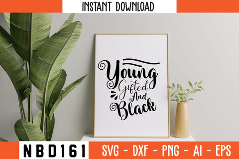 YOUNG GIFTED AND BLACK Svg Design SVG Nbd161 
