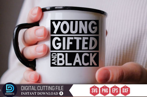 Young gifted and black SVG SVG DESIGNISTIC 