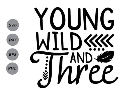 Young Wild And Three| Birthday SVG Cutting Files SVG CosmosFineArt 