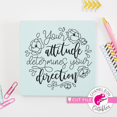 Your attitude determines your direction - Inspirational Quote File - SVG PNG DXF EPS JPEG SVG Chameleon Cuttables 