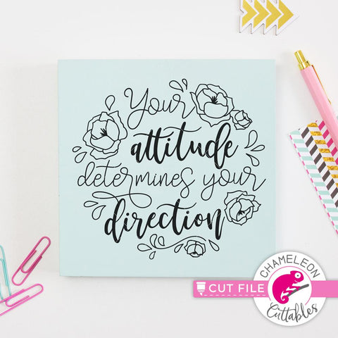 Your attitude determines your direction - Inspirational Quote File - SVG PNG DXF EPS JPEG SVG Chameleon Cuttables 