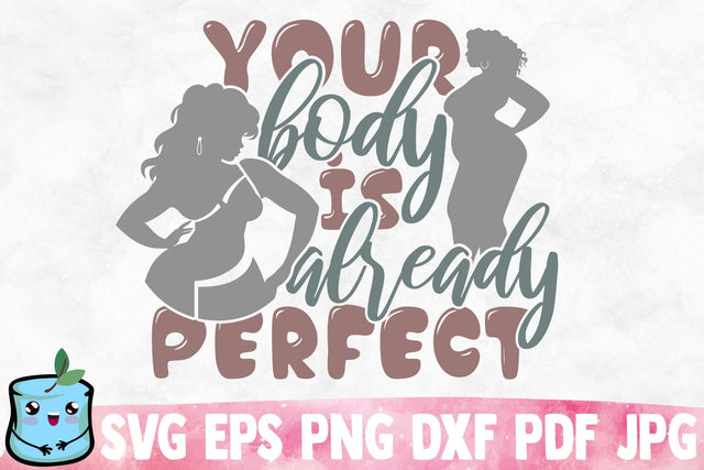 Your Body Is Already Perfect SVG MintyMarshmallows 