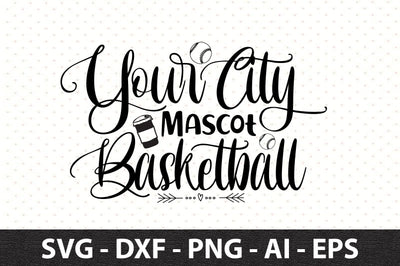 Your City Mascot Basketball svg SVG orpitasn 