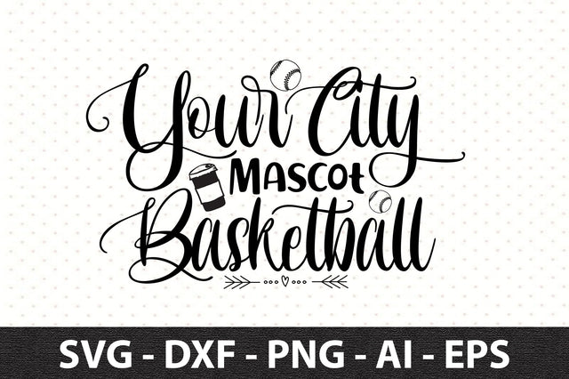 Your City Mascot Basketball svg SVG orpitasn 