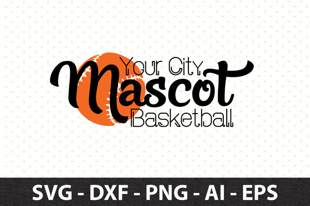 Your City Mascot Basketball svg SVG orpitasn 