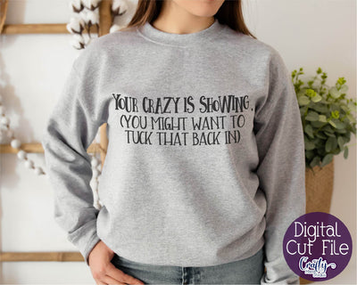 Your Crazy Is Showing SVG, Funny Svg, Sarcastic Quote File SVG Crafty Mama Studios 