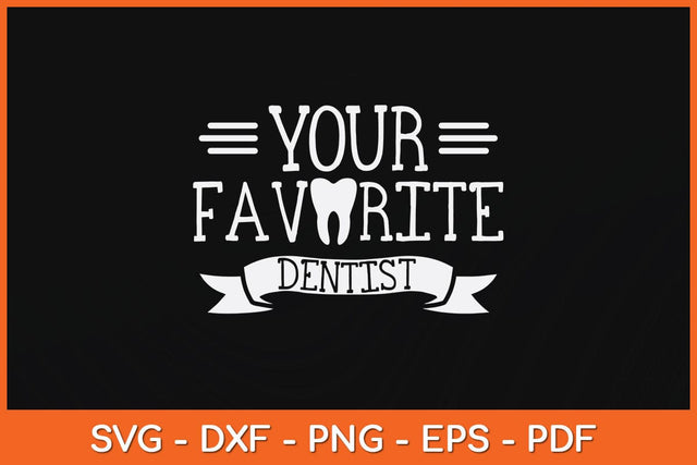 Your Favourite Dentist Svg Design SVG artprintfile 