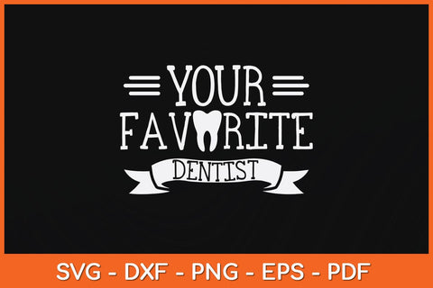 Your Favourite Dentist Svg Design SVG artprintfile 