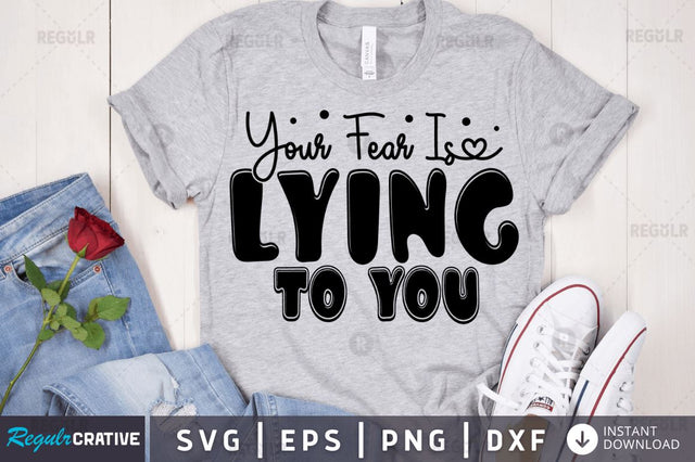 Your fear is lying to you SVG SVG Regulrcrative 