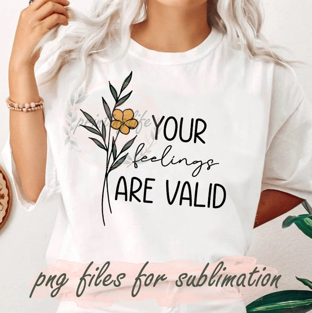 Your Feelings Are Valid Png, Positive Quotes Sublimation Designs, Mental Health Matter Design, Retro Wildflowers Png, Inspirational Png, Digital Downloads Sublimation PrintingLife 