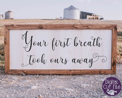 Your First Breath Took Ours Away SVG SVG Crafty Mama Studios 