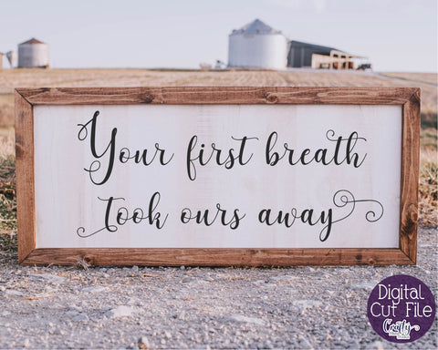 Your First Breath Took Ours Away SVG SVG Crafty Mama Studios 