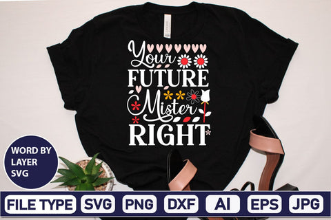 Your Future Mister Right SVG Design SVGs,Quotes and Sayings,Food & Drink,On Sale, Print & Cut SVG DesignPlante 503 