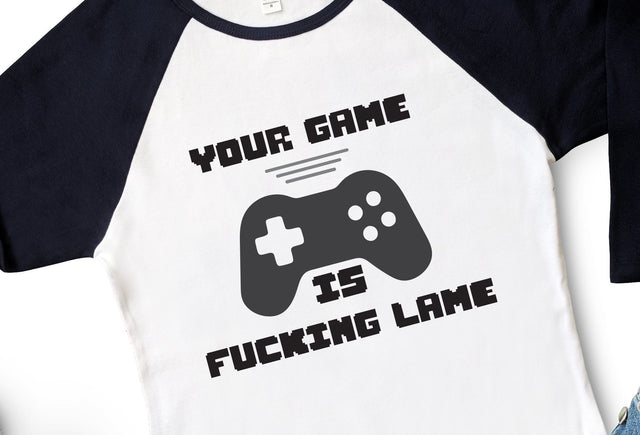 Your Game is Fucking Lame Adult Gaming SVG Design | So Fontsy SVG Crafting After Dark 