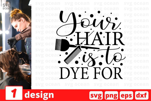 Your hair is to dye for SVG Cut File SVG SvgOcean 