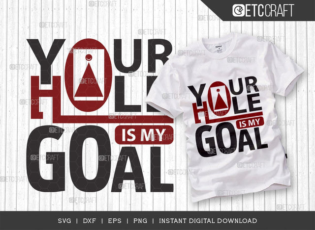 Your Hole Is My Goal SVG Cut File, Cornhole Lover Svg, Cornhole Player Svg, Corn Hole Gift Svg, Cornhole Quotes, TG 00617 SVG ETC Craft 