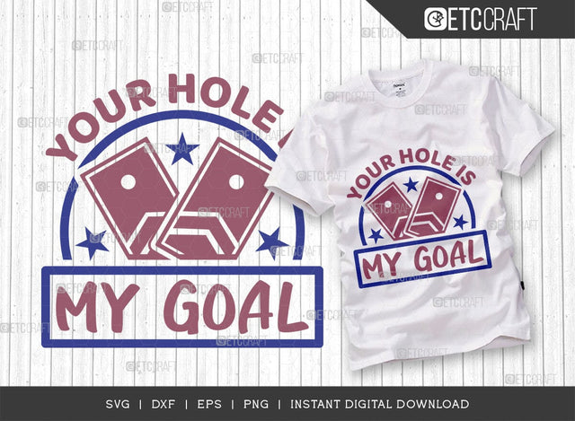 Your Hole Is My Goal SVG Cut File, Cornhole Player Svg, Cornhole gameSvg, Corn Hole Gift Svg, Cornhole Quotes, ETC T00601 SVG ETC Craft 