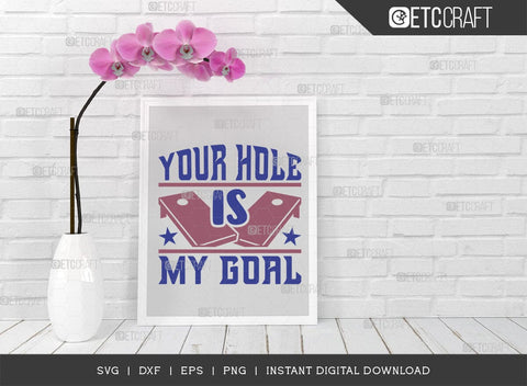 Your Hole Is My Goal SVG Cut File, Cornhole Player Svg, Cornhole gameSvg, Corn Hole Gift Svg, Cornhole Quotes, ETC T00601 SVG ETC Craft 