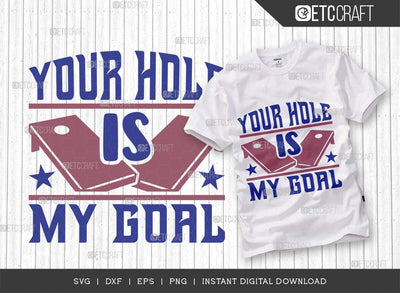 Your Hole Is My Goal SVG Cut File, Cornhole Player Svg, Cornhole gameSvg, Corn Hole Gift Svg, Cornhole Quotes, ETC T00601 SVG ETC Craft 