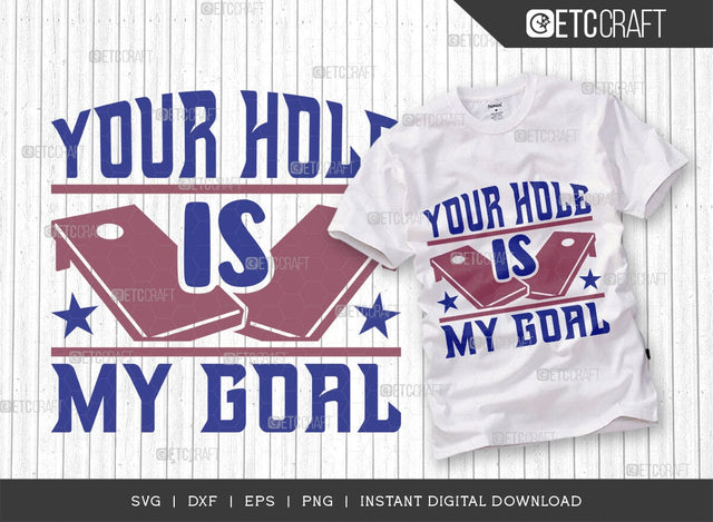 Your Hole Is My Goal SVG Cut File, Cornhole Player Svg, Cornhole gameSvg, Corn Hole Gift Svg, Cornhole Quotes, ETC T00601 SVG ETC Craft 