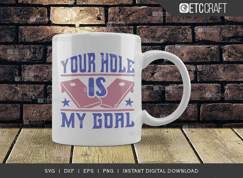 Your Hole Is My Goal SVG Cut File, Cornhole Player Svg, Cornhole gameSvg, Corn Hole Gift Svg, Cornhole Quotes, ETC T00601 SVG ETC Craft 