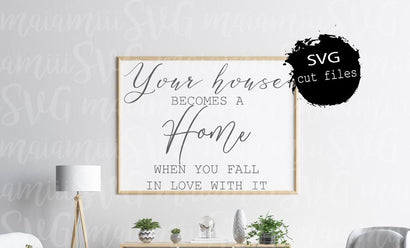 Your House Becomes A Home When You Fall In Love With It SVG, Home Sign SVg, Family Sign SVG MaiamiiiSVG 