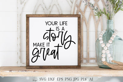 Your Life Is A Story Make It Great SVG | Inspirational Quote SVG | Motivational SVG | png and more! | Printable | Modern Farmhouse Sign SVG Diva Watts Designs 