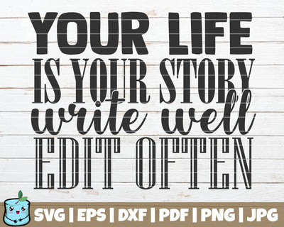 Your Life Is Your Story Write Well Edit Often SVG MintyMarshmallows 