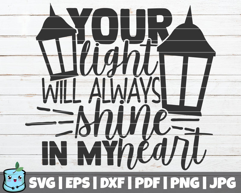 Your Light Will Always Shine In My Heart SVG MintyMarshmallows 