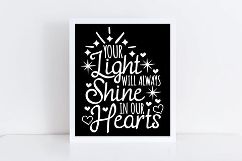 Your Light Will Always Shine In Our Hearts| Memorial SVG Cutting Files. SVG CosmosFineArt 