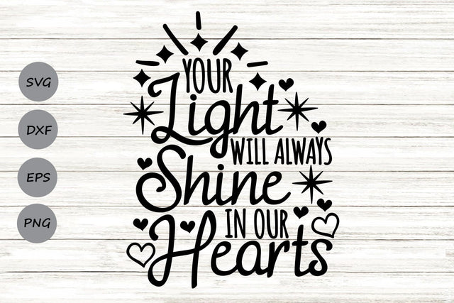 Your Light Will Always Shine In Our Hearts| Memorial SVG Cutting Files. SVG CosmosFineArt 