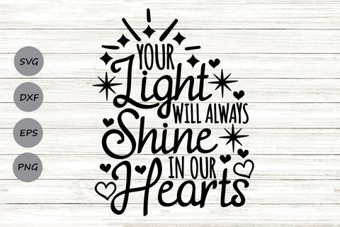 Your Light Will Always Shine In Our Hearts| Memorial SVG Cutting Files. SVG CosmosFineArt 
