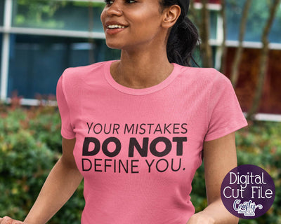 Your Mistakes Do Not Define You Svg - Inspirational Svg SVG Crafty Mama Studios 