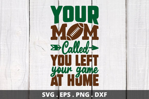 your mom called you left your game at home SVG Designangry 