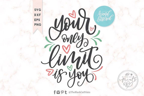 Your only limit is you | Hand lettered cut file SVG TheBlackCatPrints 
