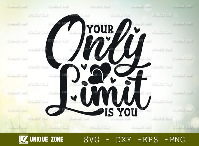 Your Only Limit Is You SVG Cut File | Good Things Svg | Motivational Speech Svg | Inspirational Quotes SVG Unique Zone 