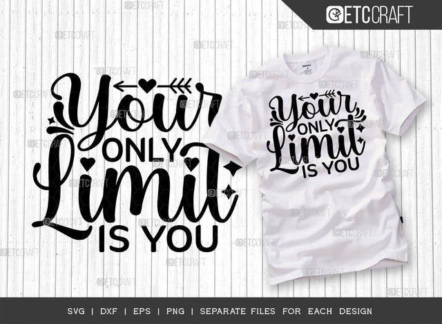 Your Only Limit Is You SVG Cut File | Positive Thinking Svg | Motivational Speech Svg | Inspirational Quotes | ETC T00051 SVG ETC Craft 